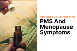 How hemp oil can help with PMS and menopause symptoms