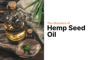 The wonders of Hemp Seed Oil